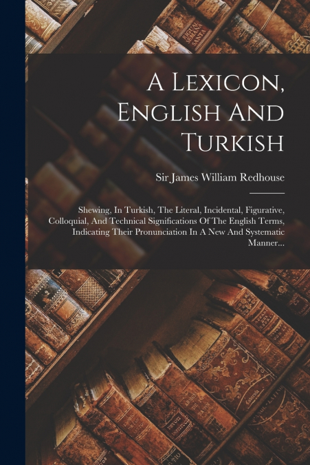 A Lexicon, English And Turkish
