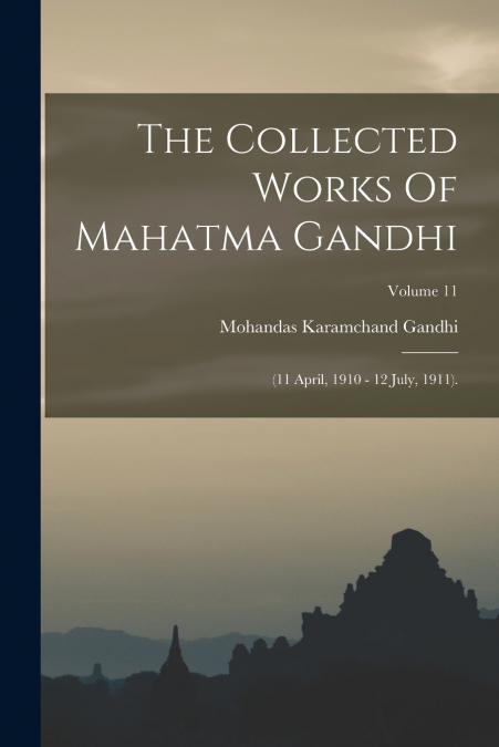 The Collected Works Of Mahatma Gandhi