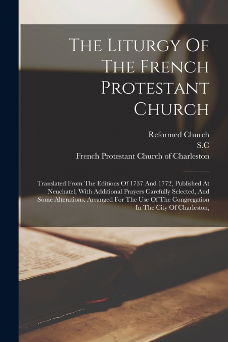 The Liturgy Of The French Protestant Church