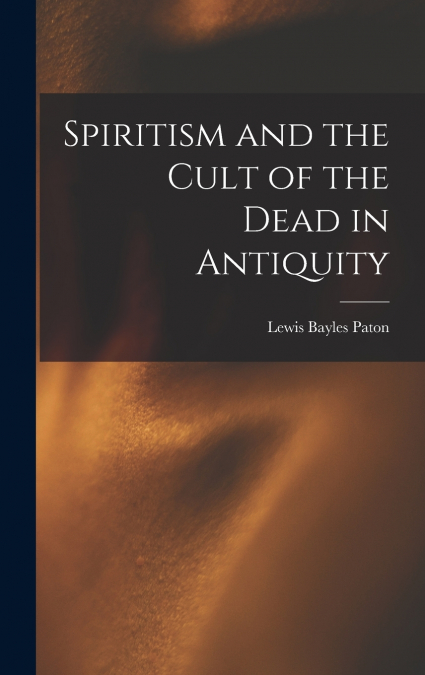 Spiritism and the Cult of the Dead in Antiquity