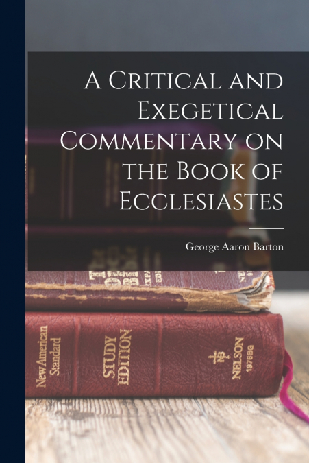 A Critical and Exegetical Commentary on the Book of Ecclesiastes