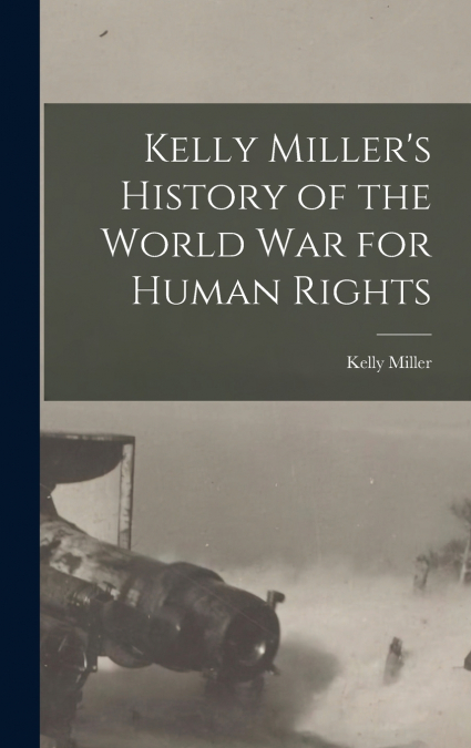 Kelly Miller’s History of the World War for Human Rights