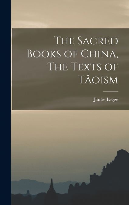 The Sacred Books of China, The Texts of Tâoism