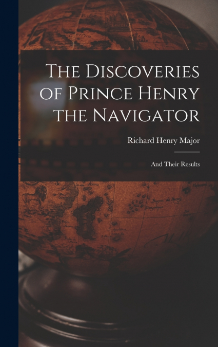 The Discoveries of Prince Henry the Navigator