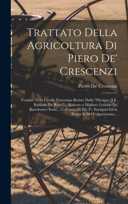 Trattato Della Agricoltura Di Piero De’ Crescenzi