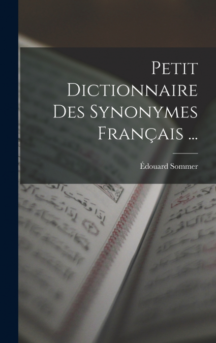Petit Dictionnaire Des Synonymes Français ...