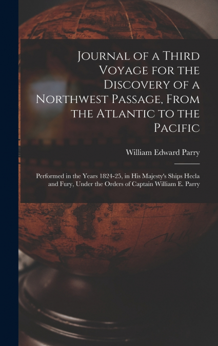 Journal of a Third Voyage for the Discovery of a Northwest Passage, From the Atlantic to the Pacific