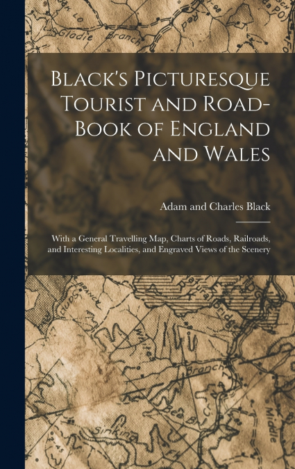 Black’s Picturesque Tourist and Road-Book of England and Wales