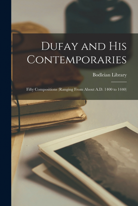 Dufay and His Contemporaries