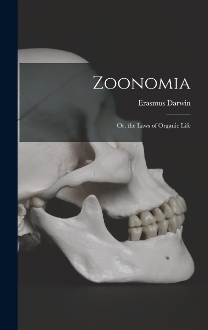 Zoonomia; Or, the Laws of Organic Life