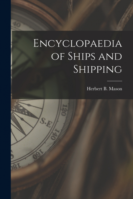 Encyclopaedia of Ships and Shipping