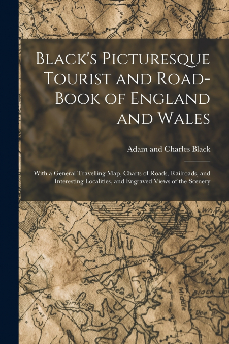 Black’s Picturesque Tourist and Road-Book of England and Wales