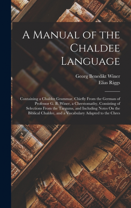 A Manual of the Chaldee Language