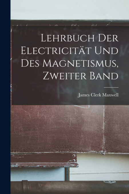 Lehrbuch der Electricität und des Magnetismus, Zweiter Band