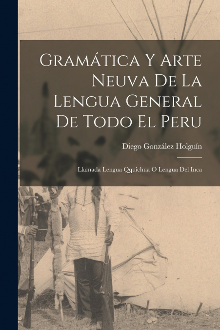 Gramática Y Arte Neuva De La Lengua General De Todo El Peru