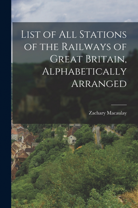 List of All Stations of the Railways of Great Britain, Alphabetically Arranged