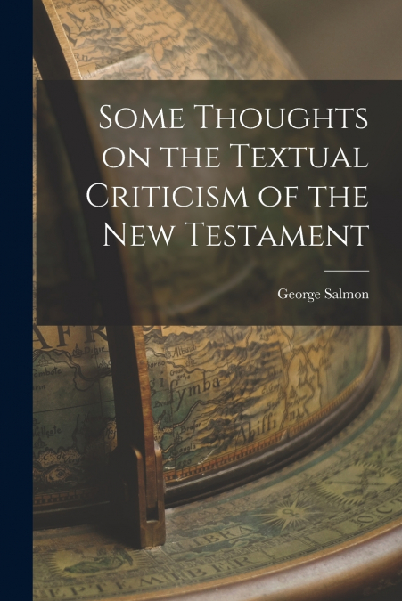 Some Thoughts on the Textual Criticism of the New Testament