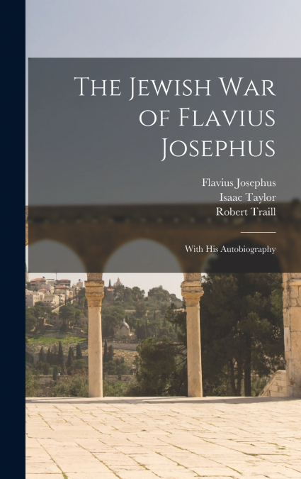 The Jewish war of Flavius Josephus