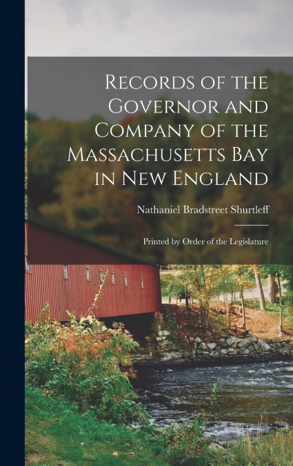 Records of the Governor and Company of the Massachusetts bay in New England