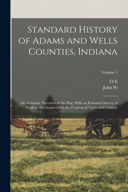 Standard History of Adams and Wells Counties, Indiana