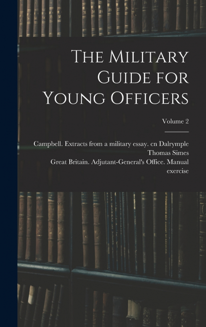 The Military Guide for Young Officers; Volume 2