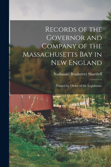 Records of the Governor and Company of the Massachusetts bay in New England
