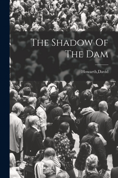 The Shadow Of The Dam