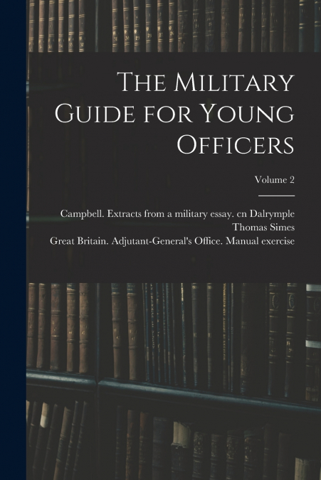 The Military Guide for Young Officers; Volume 2