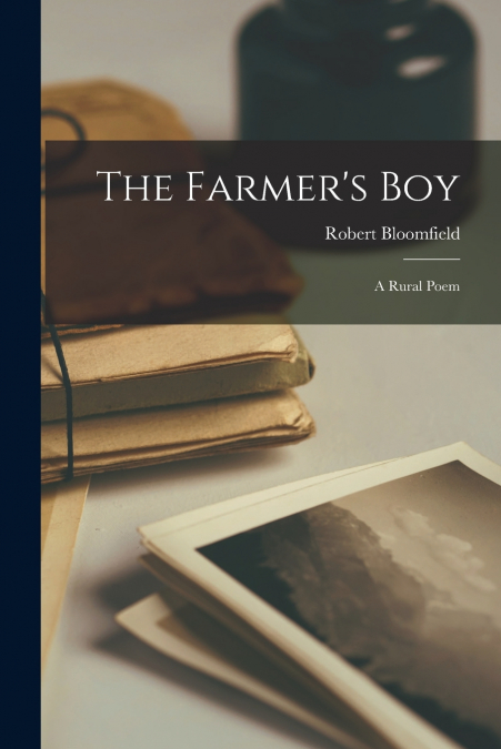 The Farmer’s Boy; A Rural Poem