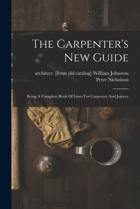 The Carpenter’s New Guide