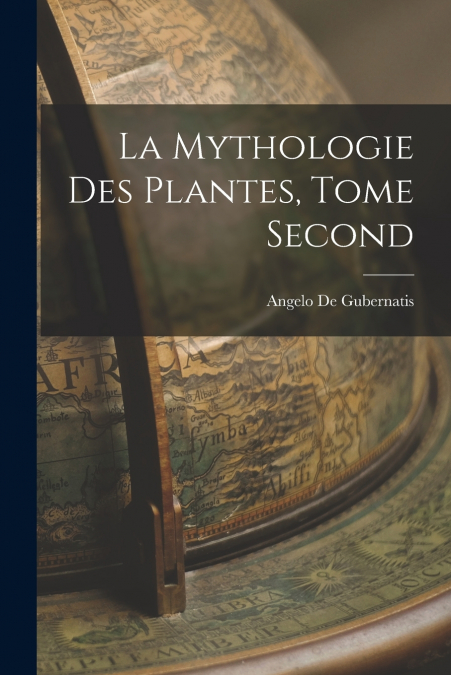 La Mythologie des Plantes, Tome Second