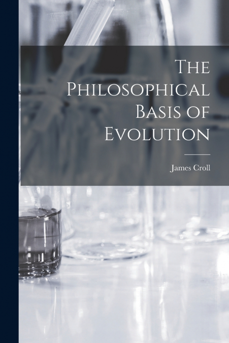The Philosophical Basis of Evolution