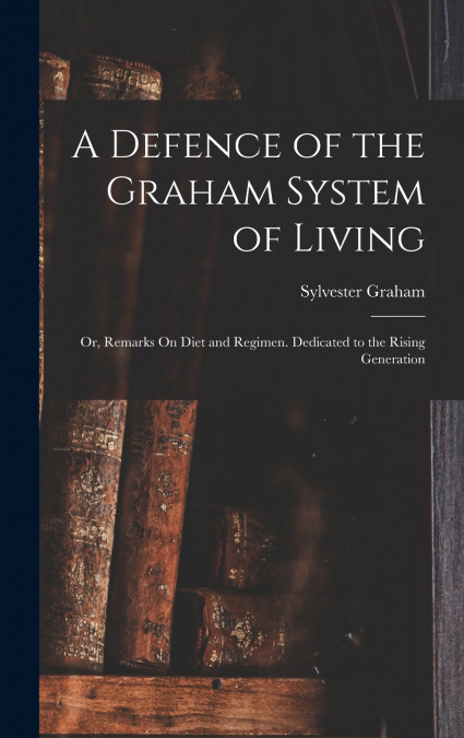 A Defence of the Graham System of Living