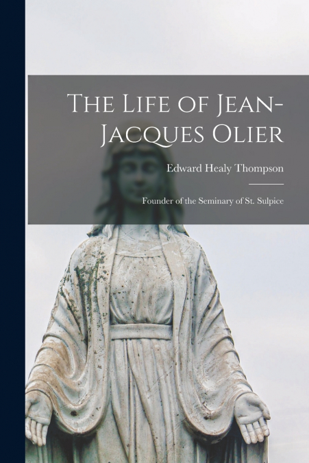 The Life of Jean-Jacques Olier