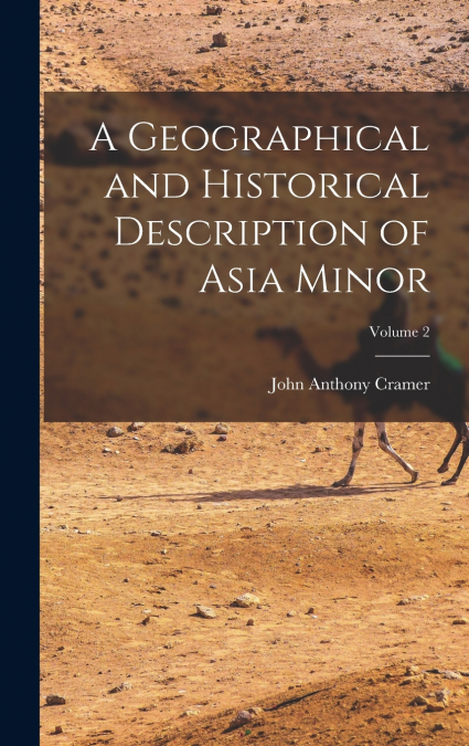 A Geographical and Historical Description of Asia Minor; Volume 2