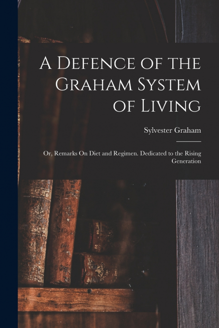 A Defence of the Graham System of Living