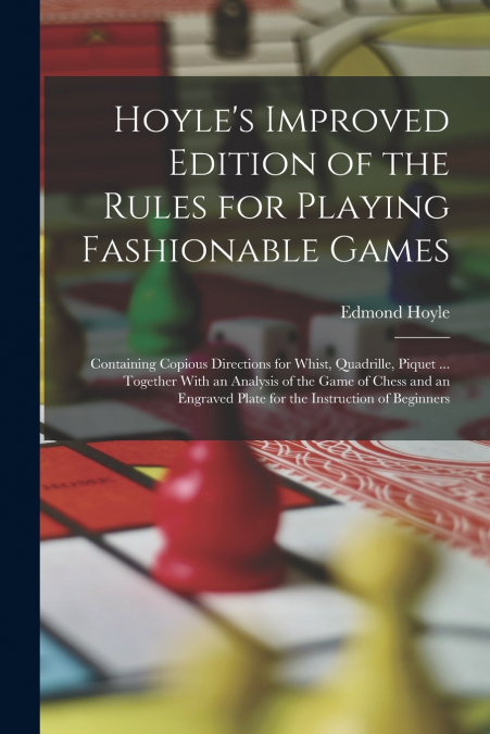 Hoyle’s Improved Edition of the Rules for Playing Fashionable Games
