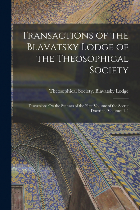 Transactions of the Blavatsky Lodge of the Theosophical Society