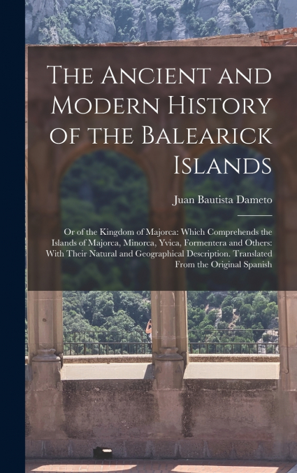 The Ancient and Modern History of the Balearick Islands