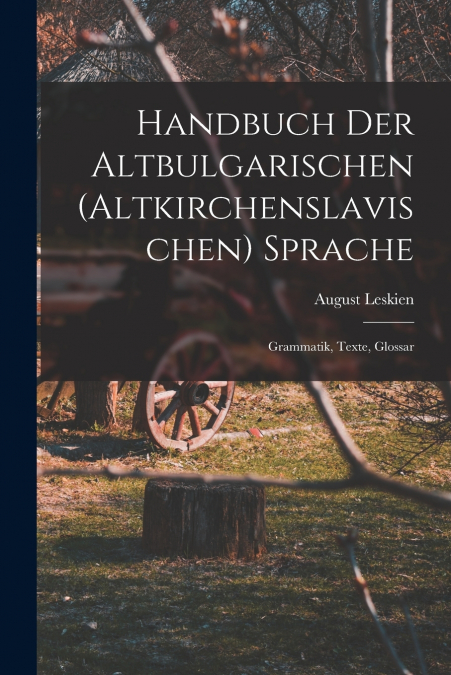 Handbuch Der Altbulgarischen (Altkirchenslavischen) Sprache