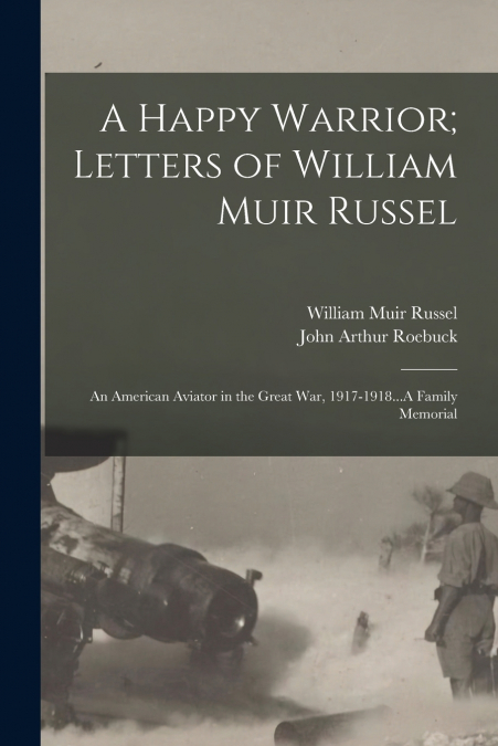 A Happy Warrior; Letters of William Muir Russel