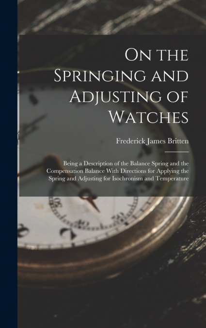 On the Springing and Adjusting of Watches