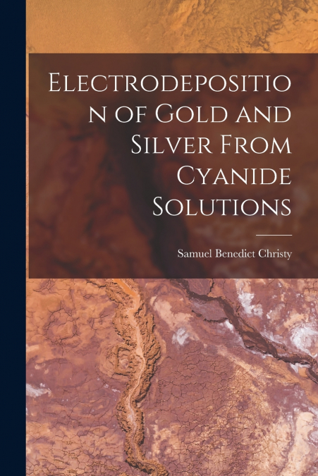Electrodeposition of Gold and Silver From Cyanide Solutions