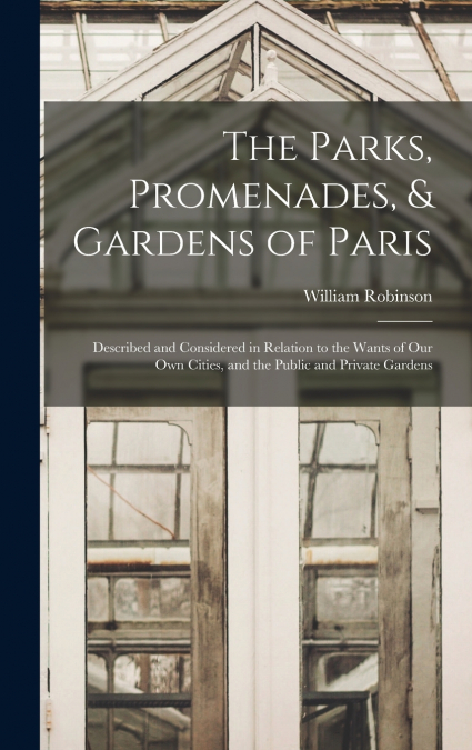 The Parks, Promenades, & Gardens of Paris