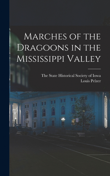 Marches of the Dragoons in the Mississippi Valley