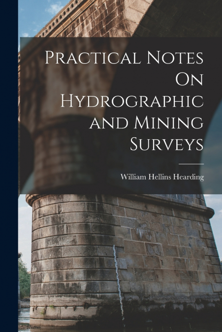 Practical Notes On Hydrographic and Mining Surveys