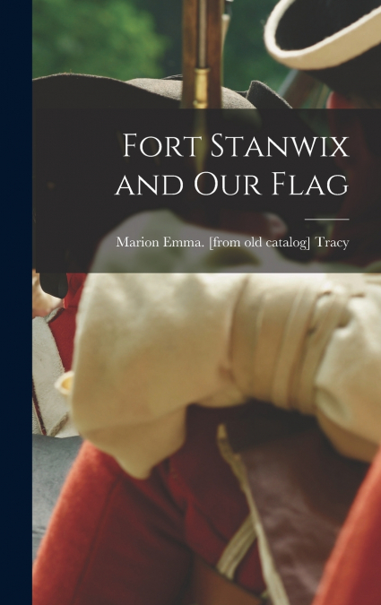 Fort Stanwix and our Flag