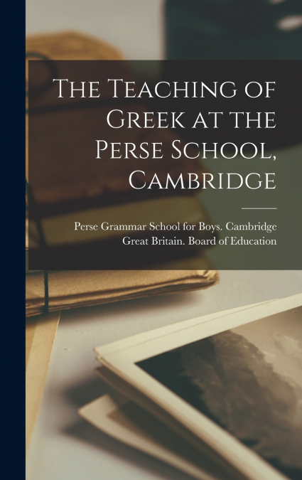 The Teaching of Greek at the Perse School, Cambridge