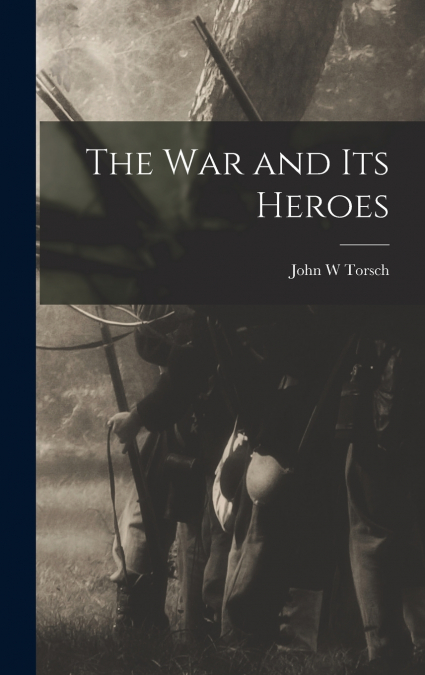 The war and its Heroes