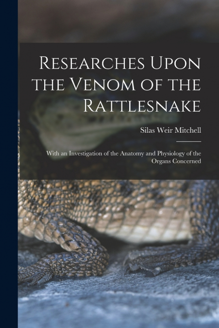 Researches Upon the Venom of the Rattlesnake